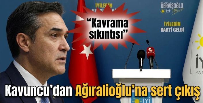Kavuncu’dan Ağıralioğlu’na sert çıkış: Kavrama sıkıntısı