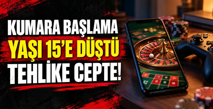 Kumar tehlikesi cepte: Başlama yaşı 15’e kadar düştü