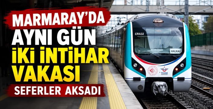 Marmaray'da Aynı Gün İki İntihar Vakası: Seferler Aksadı