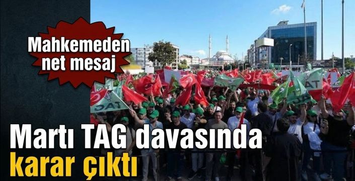 Martı TAG davasında karar çıktı! Mahkemeden net mesaj