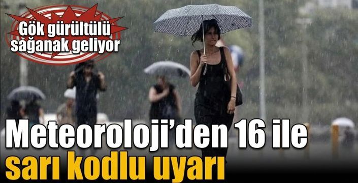 Meteoroloji’den 16 ile sarı kodlu uyarı! Gök gürültülü sağanak geliyor