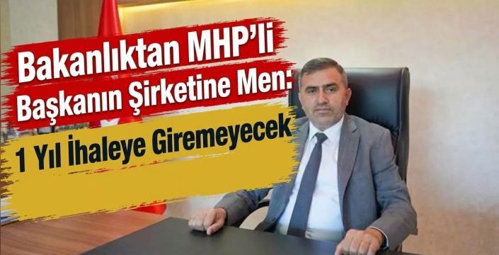 MHP Samsun İl Başkanı Burhan Mucur’un Şirketine 1 Yıl İhale Yasağı