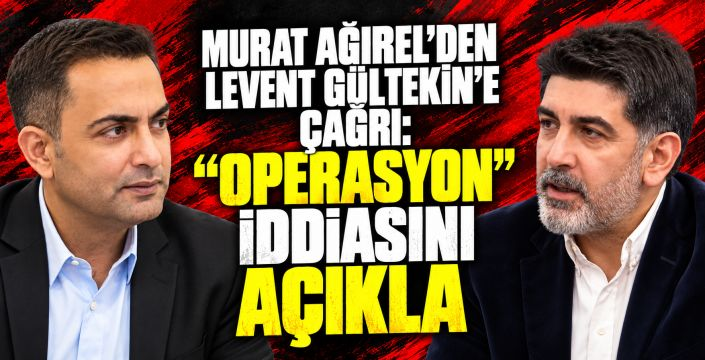 Murat Ağırel’den Levent Gültekin’e Melih Gökçek çıkışı: Operasyonu kim yaptı?