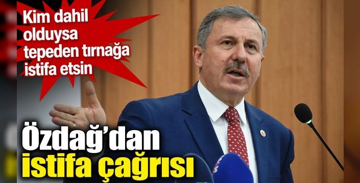 Özdağ’dan istifa çağrısı! Kim dahil olduysa tepeden tırnağa istifa etsin