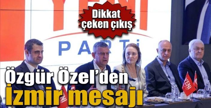 Özgür Özel’den İzmir mesajı! Dikkat çeken çıkış