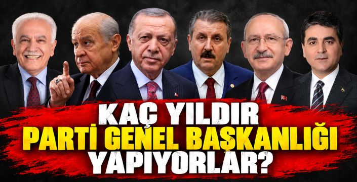 Partilerin değişmeyen yüzleri: 35 yılı bulan liderlikler