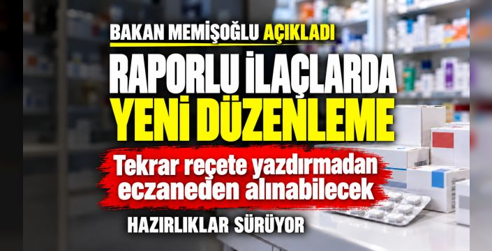 Raporlu hastalara reçete kolaylığı geliyor: İlaçlarını doğrudan eczaneden alabilecekler