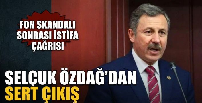 Selçuk Özdağ’dan sert çıkış! Fon skandalı sonrası istifa çağrısı