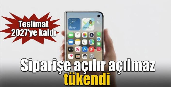 Siparişe açılır açılmaz tükendi! Teslimat 2027’ye kaldı
