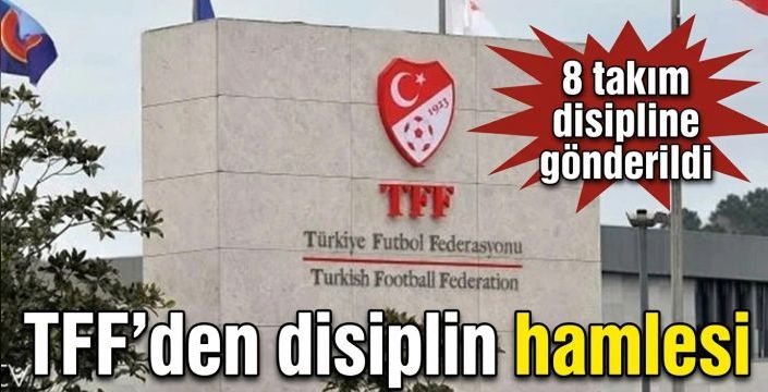 TFF’den disiplin hamlesi! 8 takım disipline gönderildi