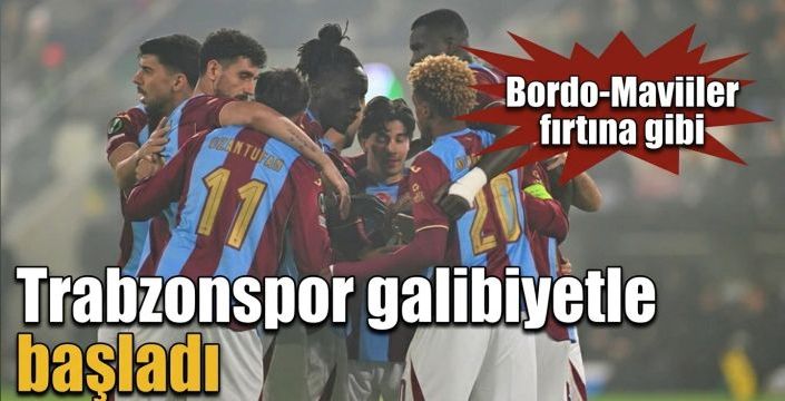 Trabzonspor galibiyetle başladı! Bordo-Mavililer fırtına gibi