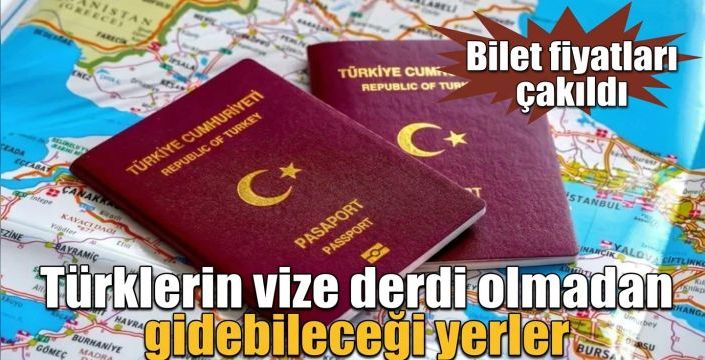 Türklerin vize derdi olmadan gidebileceği yerler! Bilet fiyatları çakıldı