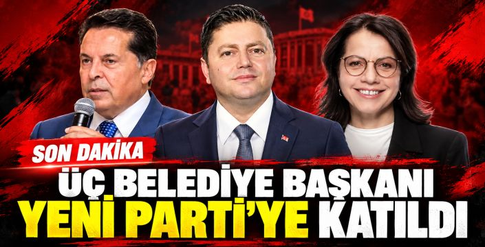 Üç belediye başkanı YENİ Parti'ye katıldı