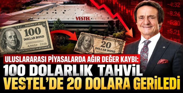 Uluslararası Piyasalarda Ağır Değer Kaybı: 100 Dolarlık Tahvil Vestel’de 20 Dolara Geriledi