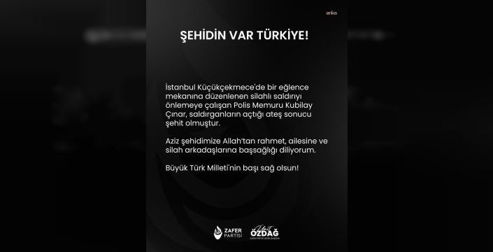 Ümit Özdağ, Küçükçekmece'deki silahlı saldırıda hayatını kaybeden polis için başsağlığı diledi