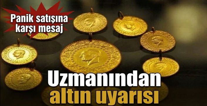 Uzmanından altın uyarısı! Panik satışına karşı mesaj
