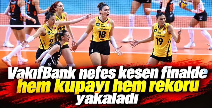 VakıfBank kupayı aldı, rekoru egale etti