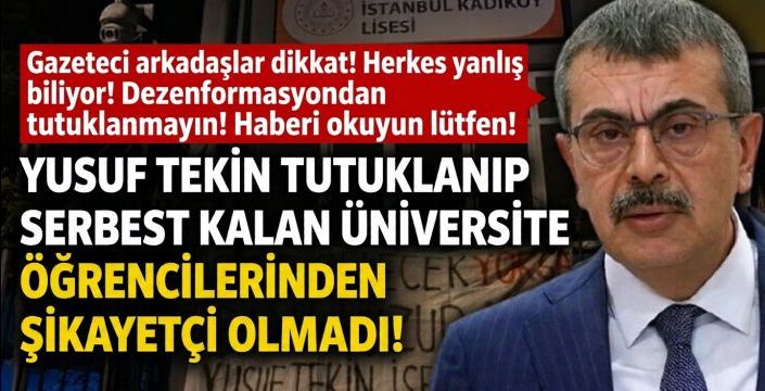 Yusuf Tekin tutuklanıp serbest kalan üniversite öğrencilerinden şikayetçi olmadı!