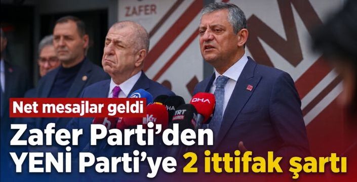 Zafer Partisi’nden YENİ Parti’ye 2 ittifak şartı! Net mesajlar geldi