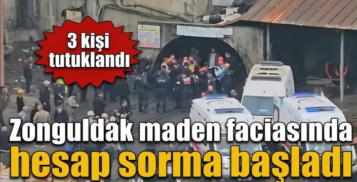  Zonguldak maden faciasında hesap sorma başladı! 3 kişi tutuklandı